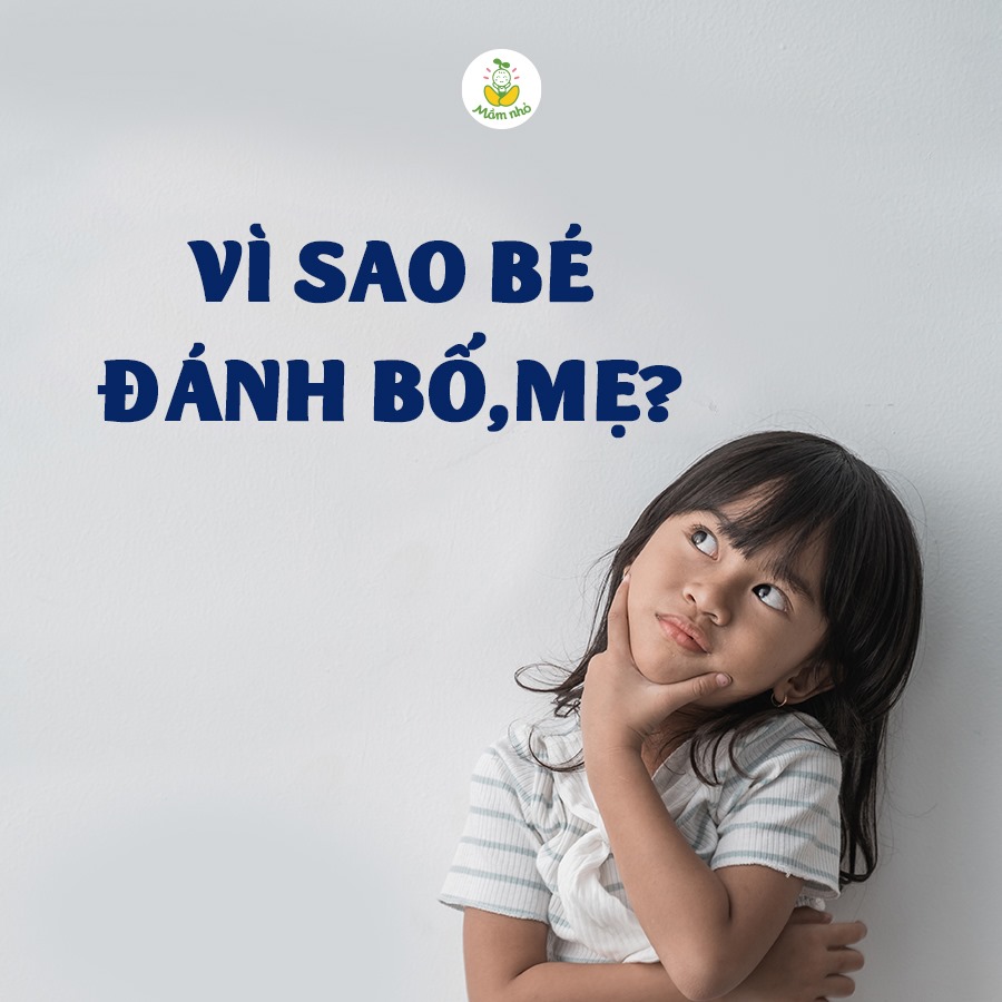 TRẺ ĐÁNH BỐ MẸ VÌ SAO VÀ CHÚNG TA NÊN LÀM GÌ?